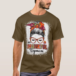 Bleached One thankful stepmom messy bun autumn tur T-Shirt