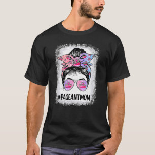 Bleached Pageant Mom Messy Bun Hair Happy Mother's T-Shirt