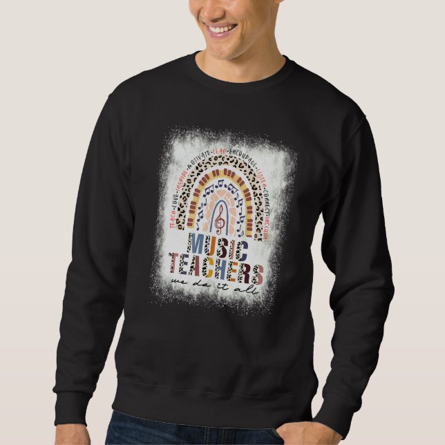 Bleached Rainbow Music Teachers We Do It All Teach Sweatshirt (Front)