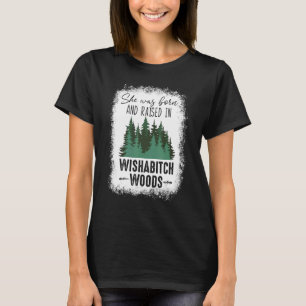 Bleached She Was Born And Raised In Wishabitch Woo T-Shirt