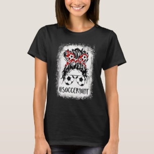 Bleached Soccer Aunt Life Messy Bun Women Mother's T-Shirt