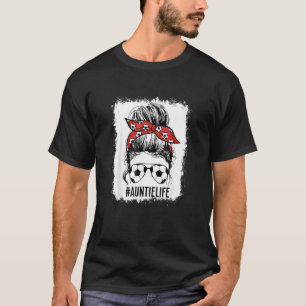 Bleached Soccer Aunt Messy Bun Auntie Life Mother' T-Shirt