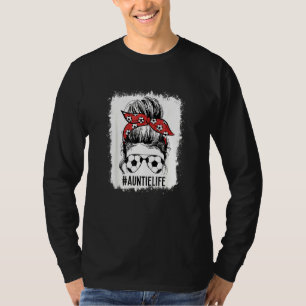 Bleached Soccer Aunt Messy Bun Auntie Life Mother' T-Shirt
