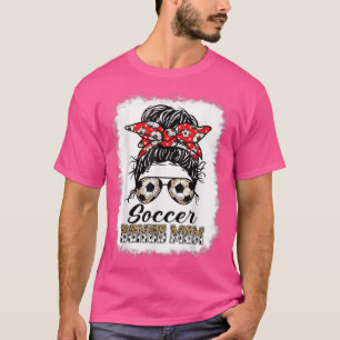 Bleached Soccer Bonus Mom Messy Bun Game Day Mothe T-Shirt