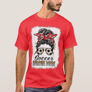 Bleached Soccer Bonus Mom Messy Bun Game Day Mothe T-Shirt