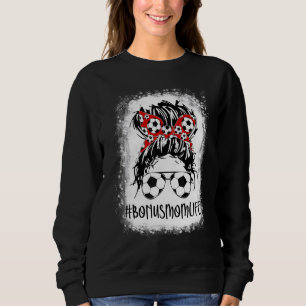 Bleached Soccer Bonus Mum Life Messy Bun Women Mot Sweatshirt
