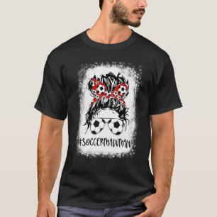 Bleached Soccer Mawmaw Life Messy Bun Women Mother T-Shirt