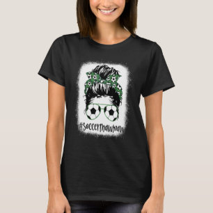 Bleached Soccer Mawmaw Life Messy Hair Bun Mother' T-Shirt