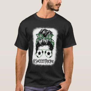 Bleached Soccer Mema Life Messy Hair Bun Mother's T-Shirt
