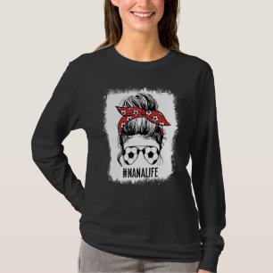 Bleached Soccer Nana Messy Bun Soccer Nana Life Mo T-Shirt