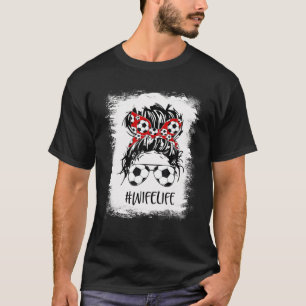 Bleached Soccer Wife Life Messy Bun Women Mother's T-Shirt