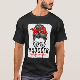 Bleached Soocer Auntie Messy Bun Mom Life Mother's T-Shirt