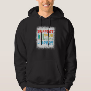 Bleached Support Your Local Library Book Book Day Hoodie