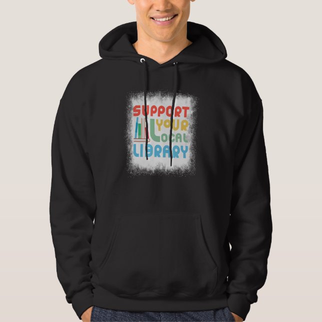 Bleached Support Your Local Library Book  Book Day Hoodie (Front)
