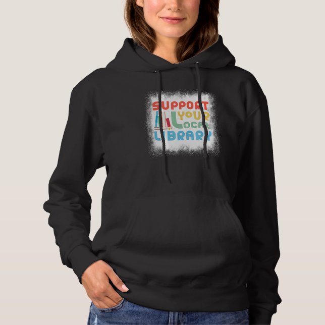 Bleached Support Your Local Library Book  Book Day Hoodie (Front)