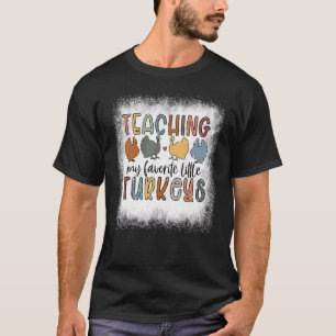 Bleached Teaching My Little Turkeys Teacher Thanks T-Shirt