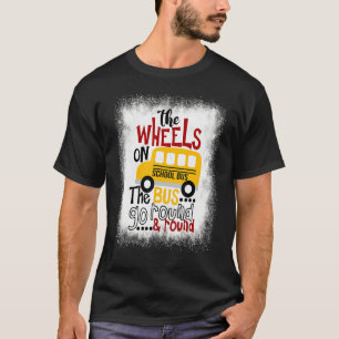 Bleached The Wheels On The School Bus Back To Scho T-Shirt