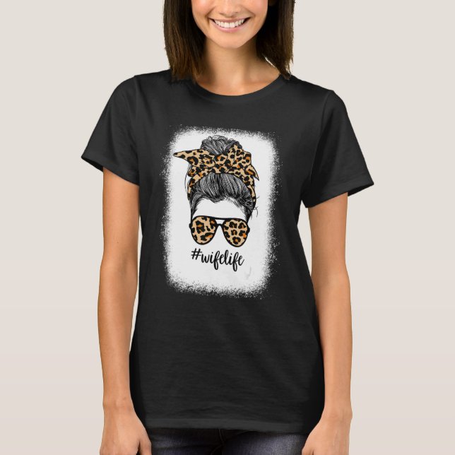Bleached Wife Life Messy Bun Leopard Print Mothers T-Shirt (Front)