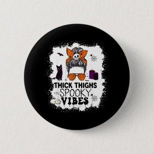 Bleached Women Messy Thick Thighs and Spooky Vibes 6 Cm Round Badge