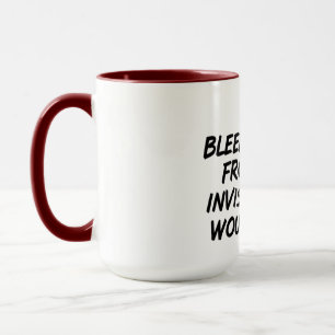 Bleeding from Invisible Wounds Mug