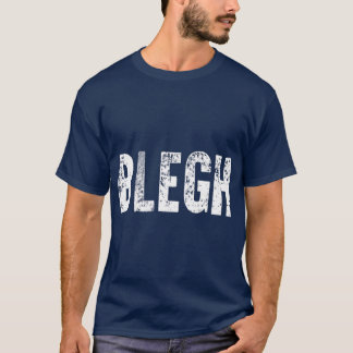 BLEGH Funny Heavy Metal Metalcore Rock Music T-Shirt