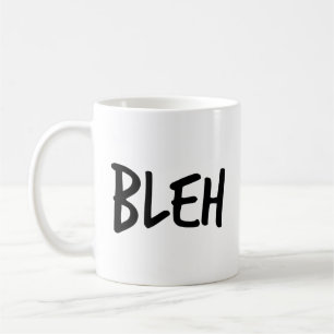 "BLEH" Phrase Coffee Mug