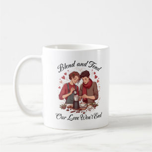 Blend and tend our love won't end  coffee mug