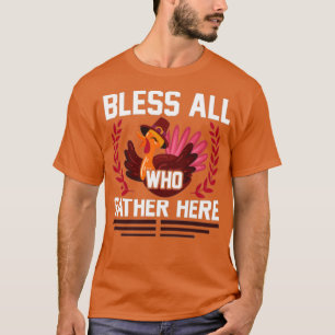 Bless All Who Gather Here Cute Turkey Chicken Than T-Shirt