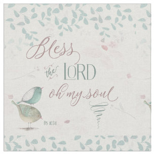 Bless the Lord - Ps 103:1 Fabric