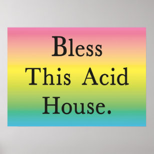 Bless This Acid House Poster