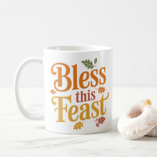 Bless This Feast Thanksgiving Family Gathering Coffee Mug