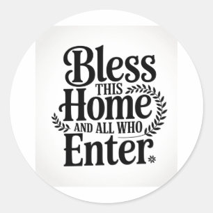 Bless this home and all who enter classic round sticker