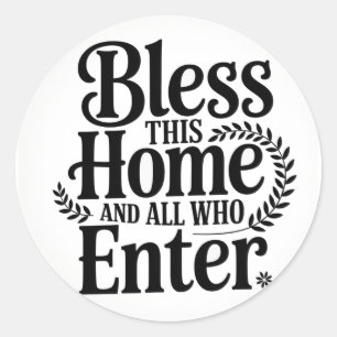 Bless this home and all who enter classic round sticker