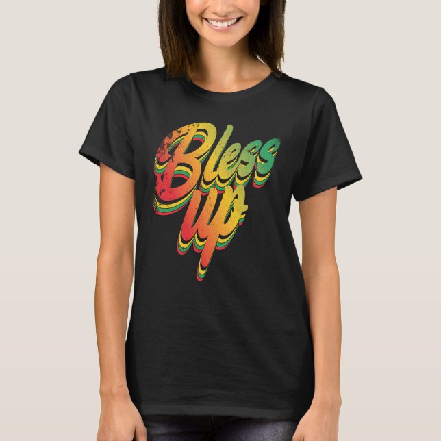 Bless Up Reggae Style For Reggae Music T-Shirt (Front)