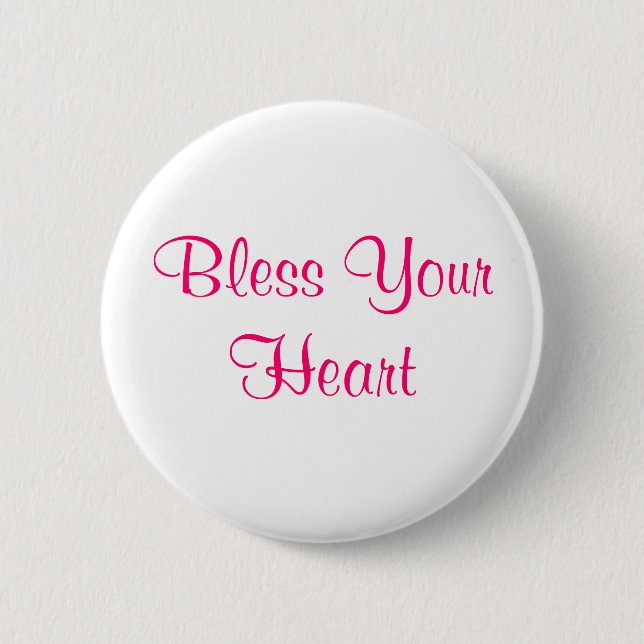 Bless your heart 6 cm round badge (Front)