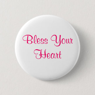 Bless your heart 6 cm round badge
