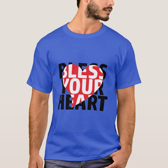Bless Your Heart - A lovely Southern sentiment T-Shirt (Front)