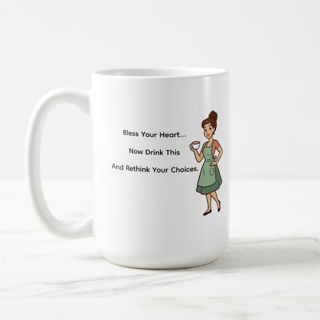Bless Your Heart...... Now Drink This Mug (Left)