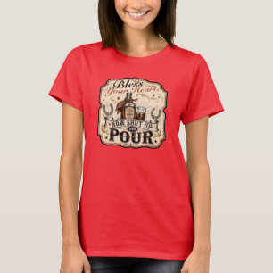 Bless Your Heart, Now Shut Up & Pour T-Shirt