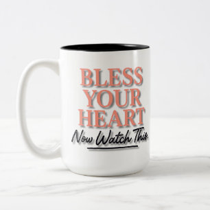 Bless Your Heart. Now Watch This  Two-Tone Coffee Mug