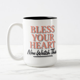 Bless Your Heart. Now Watch This  Two-Tone Coffee Mug