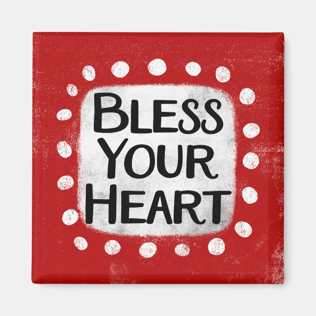 Bless Your Heart Refrigerator Magnet (Front)