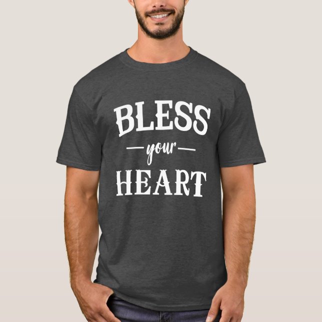 Bless Your Heart T-Shirt (Front)