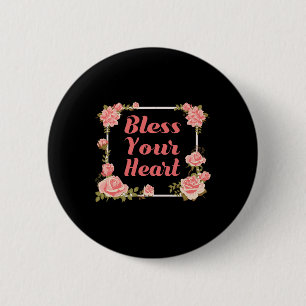 Bless Your Heart T Shirt With Roses Inspirational  6 Cm Round Badge