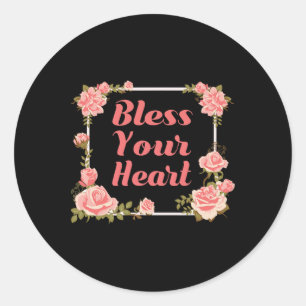Bless Your Heart T Shirt With Roses Inspirational  Classic Round Sticker