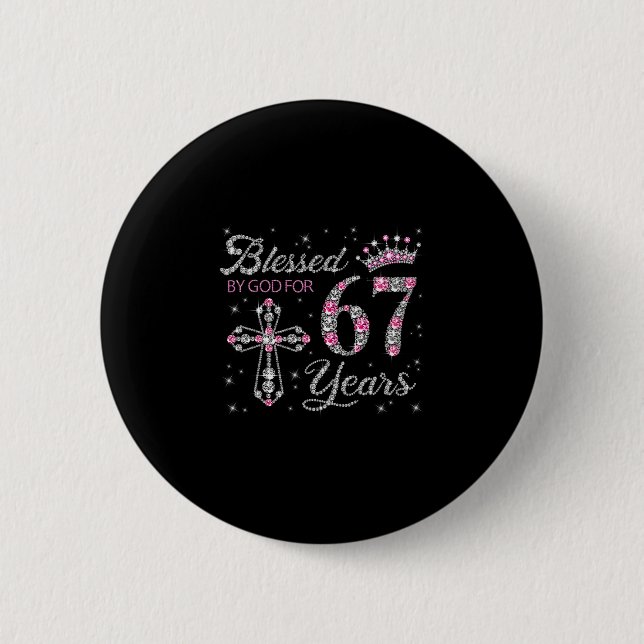 Blessed 67 Years 67 Six Seven Meme  6 Cm Round Badge (Front)