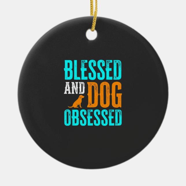 Blessed And Dog Obsessed Dog Lover Ceramic Tree Decoration (Front)
