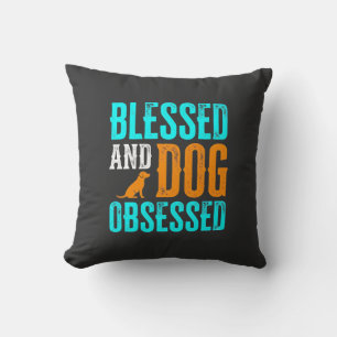 Blessed And Dog Obsessed Dog Lover Cushion