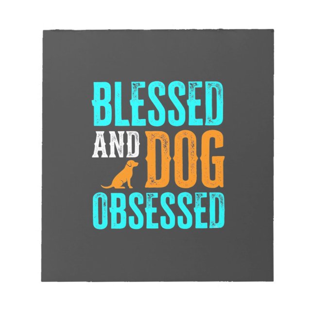 Blessed And Dog Obsessed Dog Lover Notepad (Front)