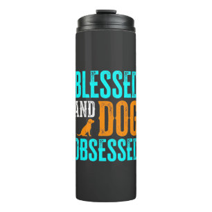 Blessed And Dog Obsessed Dog Lover Thermal Tumbler